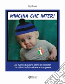 Minchia che Inter! libro di Furini Luigi