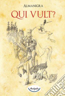 Qui vult? libro di Almanigra