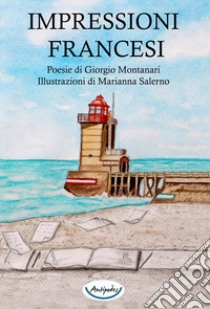 Impressioni francesi libro di Montanari Giorgio