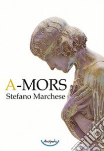 A-mors libro di Marchese Stefano