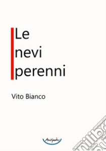 Le nevi perenni libro di Bianco Vito