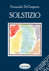 Solstizio libro di Di Gregorio Fernando