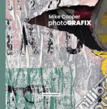 Mike Cooper. PhotoGRAFIX. Ediz. illustrata. Con QR Code libro di Cooper Mike