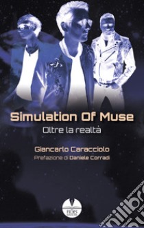 Simulation of Muse. Oltre la realtà libro di Caracciolo Giancarlo