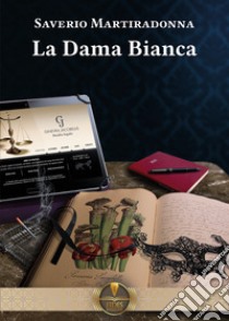 La Dama Bianca libro di Martiradonna Saverio