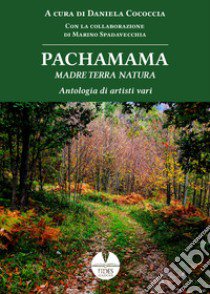 Pachamama. Madre Terra Natura libro di Cococcia D. (cur.)