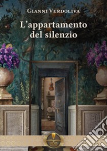 L'appartamento del silenzio libro di Verdoliva Gianni