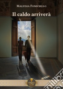 Il caldo arriverà libro di Foniciello Malfisia