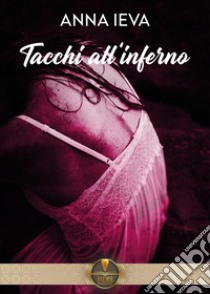 Tacchi all'inferno libro di Ieva Anna