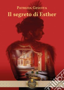 Il segreto di Esther libro di Gesuita Patrizia