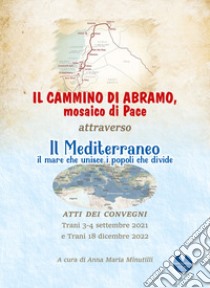 Il cammino di Abramo, mosaico di pace. Attraverso il Mediterraneo, il mare che unisce i popoli che divide libro di Minutilli A. M. (cur.)