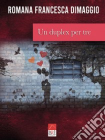 Un duplex per tre libro di Dimaggio Romana Francesca