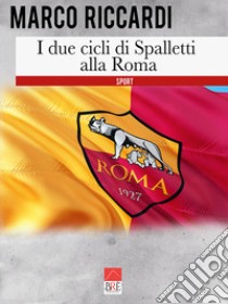 I due cicli di Spalletti alla Roma libro di Riccardi Marco