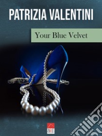 Your blue velvet libro di Valentini Patrizia