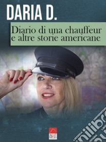 Diario di una chauffeur e altre storie americane libro di Daria D.