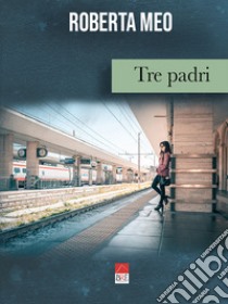 Tre padri libro di Meo Roberta