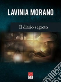 Il diario segreto libro di Morano Lavinia