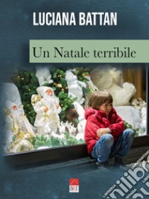 Un Natale terribile libro di Battan Luciana