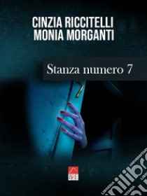 Stanza numero 7 libro di Riccitelli Cinzia; Morganti Monia