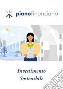 Investimento sostenibile. Con Video libro