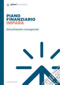 Investimento consapevole. Piano finanziario impara. Con Contenuto digitale per accesso on line libro