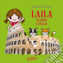 Laila scopre l'Italia. Ediz. a colori libro di Vascotto Nicole