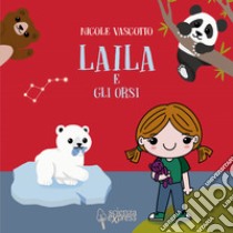 Laila e gli orsi. Ediz. a colori libro di Vascotto Nicole