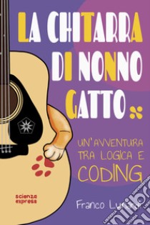 La chitarra di nonno Gatto libro di Lunardi Franco