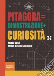 Pitagora=dimostrazione+curiosità libro di Borzì Maria; Sapuppo Maria Ausilia