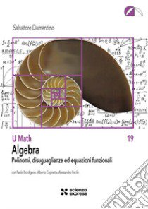 Algebra. Polinomi, disuguaglianze ed equazioni funzionali libro di Damantino Salvatore; Bordignon Paolo; Cagnetta Alberto