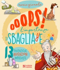 Oops! L'importanza di sbagliare libro di Gianola Maria