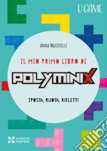 Il mio primo libro di Polyminix libro di Mazzitelli Anna