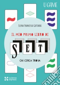 Il mio primo libro di SET libro di Gottardi Elena Francesca