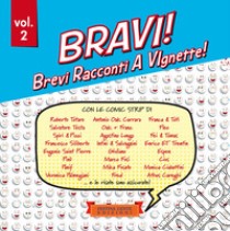 Bravi! Brevi Racconti A VIgnette!. Vol. 2 libro