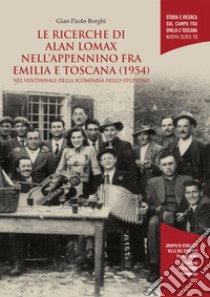 Le ricerche di Alan Lomax nell'Appennino fra Emilia e Toscana (1954). Nel ventennale della scomparsa dello studioso libro di Borghi Gian Paolo; Zagnoni R. (cur.)