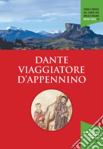 Dante viaggiatore d'Appennino. Atti delle giornate di studio (Panico, 10 luglio 2021-Sambuca Pistoiese 11 luglio 2021) libro di Zagnoni R. (cur.)