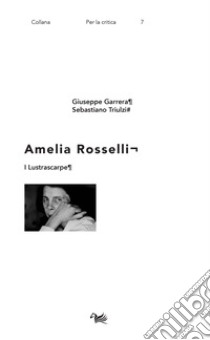 I lustrascarpe. Amelia Rosselli libro di Triulzi Sebastiano; Garrera Giuseppe