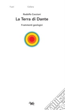 La Terra di Dante. Frammenti geologici libro di Coccioni Rodolfo