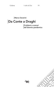 Da Conte a Draghi. Problemi e scenari del biennio pandemico libro di Severini Marco