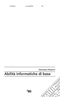 Abilità informatiche di base libro di Pettarin Germano