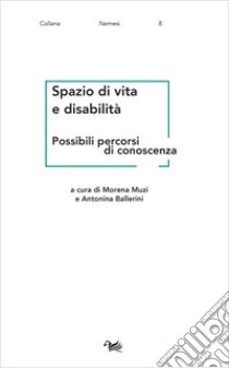 Spazio di vita e disabilità. Possibili percorsi di conoscenza libro