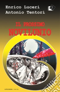 Il prossimo novilunio libro di Luceri Enrico; Tentori Antonio