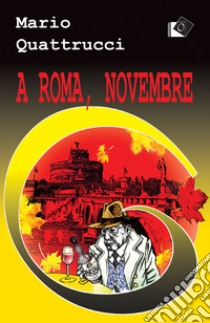A Roma, novembre libro di Quattrucci Mario