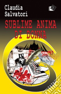 Sublime anima di donna libro di Salvatori Claudia