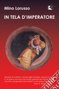 In tela d'imperatore libro di Lorusso Mino