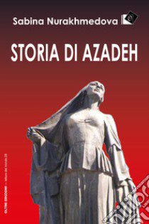 Storia di Azadeh libro di Nurakmedova Sabina