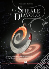 La spirale del diavolo libro di Santini Fernando