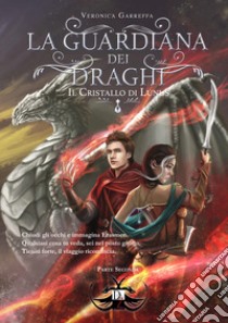 La guardiana dei draghi e il cristallo di Lunus. Vol. 2 libro di Garreffa Veronica