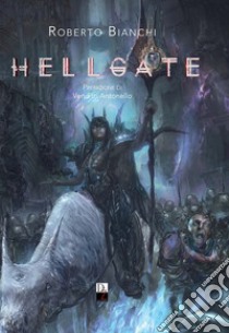 Hellgate. Ediz. illustrata libro di Bianchi Roberto