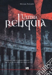 L'ultima reliquia libro di Palombi Miriam